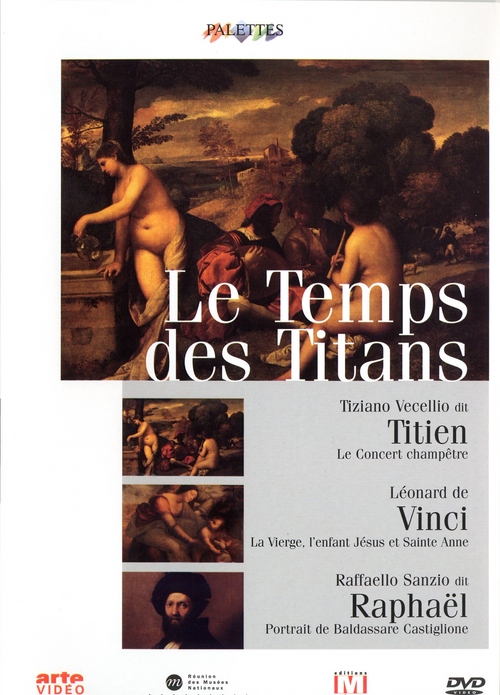 Le Temps des titans : Titien - Vinci - Raphaël