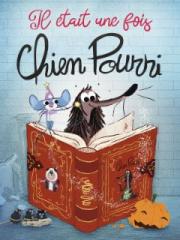 Il était une fois Chien Pourri Il était une fois Chien Pourri